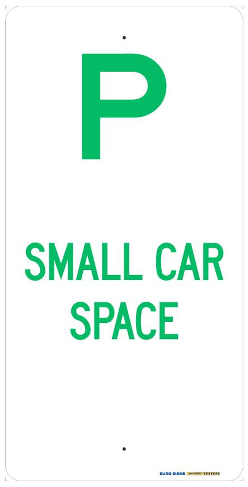 Sign parking P SMALL CAR SPACE Grn/Wht - w225 x h450mm ALUM — Euro ...